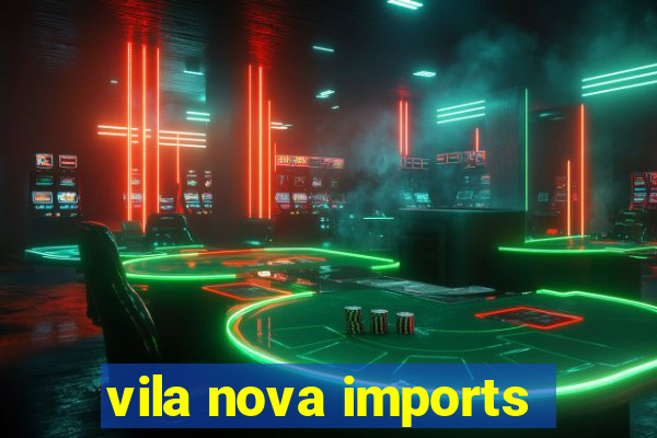 vila nova imports